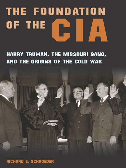 Title details for The Foundation of the CIA by Richard E. Schroeder - Available